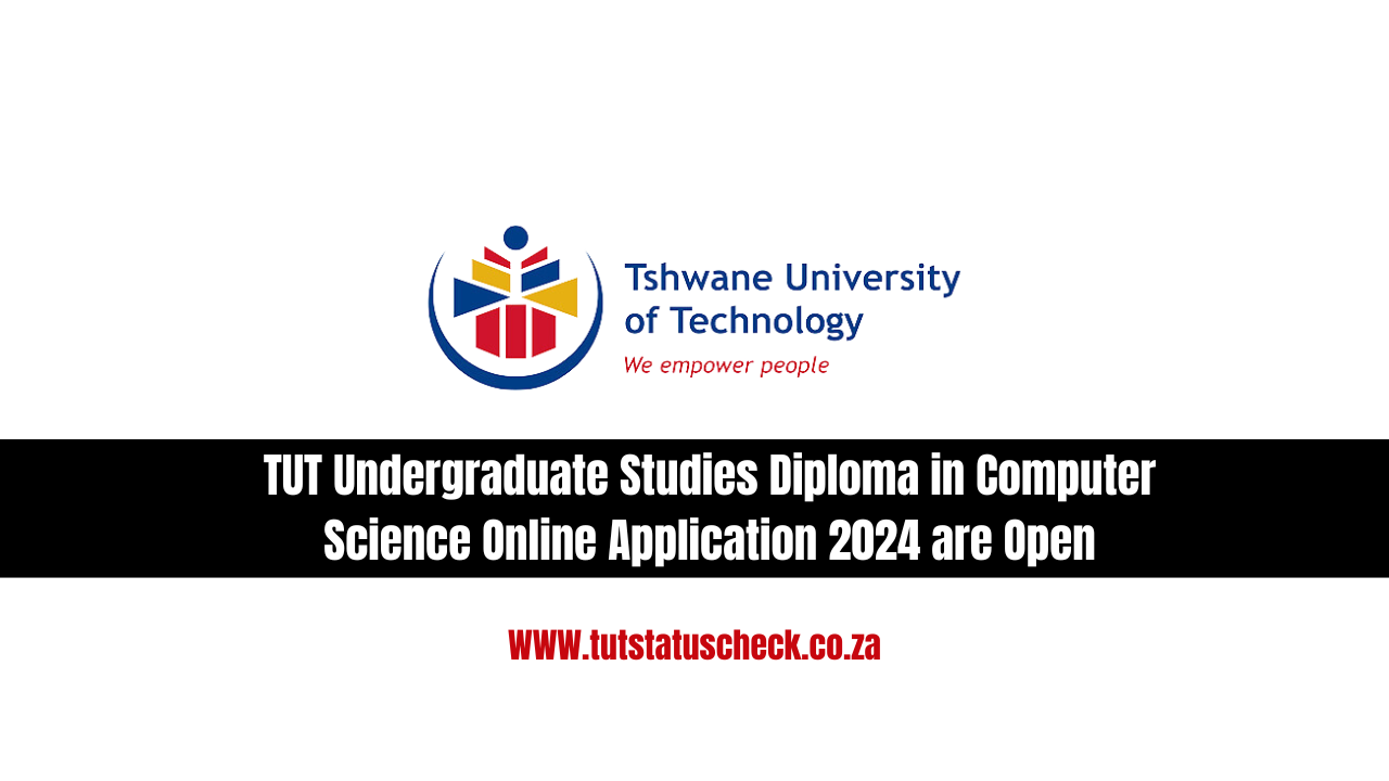 TUT Undergraduate Studies Diploma in Computer Science Online Application 2024 are Open